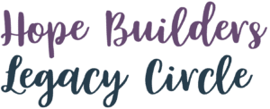Hope Builders Legacy Circle Hope Builders Legacy Circle